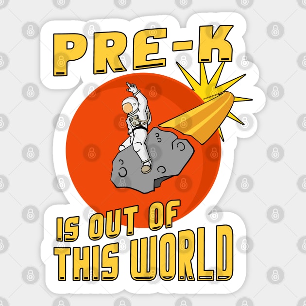 Pre- K Is Out Of This World Astronaut Back to School Sticker by Huhnerdieb Apparel